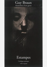 Anatomie d'un geste : estampes - Guy Braun