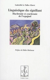 Linguistique du signifiant : diachronie et synchronie de l'espagnol - Gabrielle Le Tallec-Lloret