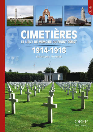 Cimetières et lieux de mémoire du front Ouest : 1914-1918 - Christophe Thomas