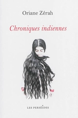 Chroniques indiennes : récits - Oriane Zérah