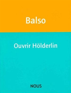 Ouvrir Hölderlin - Judith Balso