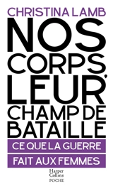 Nos corps, leur champ de bataille : ce que la guerre fait aux femmes - Christina Lamb