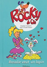 Rocky & Cie. Vol. 1. Rosalie veut un lapin - Stephan Valentin