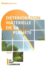 Détérioration matérielle de la planète : essai - Charles Fourier
