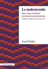 Le malentendu : race, classe et identité - Asad Haider