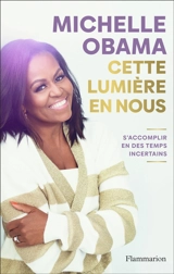 Cette lumière en nous : s'accomplir en des temps incertains - Michelle Obama