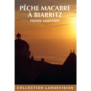 Pêche macabre à Biarritz - Pierre Dabernat