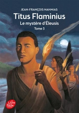 Titus Flaminius. Vol. 3. Le mystère d'Eleusis - Jean-François Nahmias