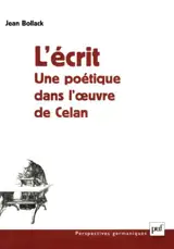 L'écrit : une poétique dans l'oeuvre de Celan - Jean Bollack