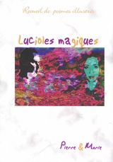 Lucioles magiques : recueil de poèmes illustrés - Pierre Brandao