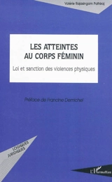 Les atteintes au corps féminin : loi et sanction des violences physiques - Valérie Rajasingam Pathiraj