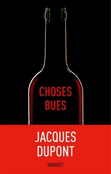 Choses bues - Jacques Dupont