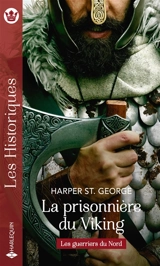 La prisonnière du Viking : les guerriers du Nord - Harper St. George