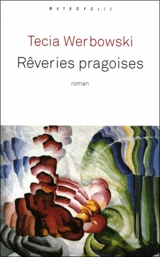 Rêveries pragoises - Tecia Werbowski