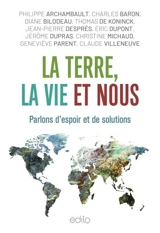 La Terre, la vie et nous : Parlons d'espoir et de solutions - Philippe-Jules Archambault