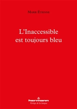 L'inaccessible est toujours bleu - Marie Etienne