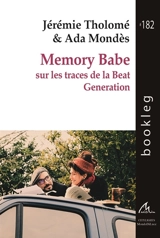 Memory babe : sur les traces de la Beat generation - Jérémie Tholomé