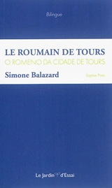 Le Roumain de Tours. O Romeno da cidade de Tours - Simone Balazard