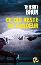 Ce qui reste de candeur - Thierry Brun