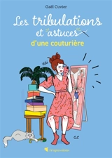 Les tribulations et astuces d'une couturière - Gaël Cuvier