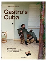 Castro's Cuba : an American journalist's inside look at Cuba 1959-1969 - Lee Lockwood