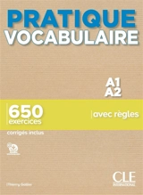 Pratique vocabulaire A1-A2 : 650 exercices avec règles : corrigés inclus - Thierry Gallier