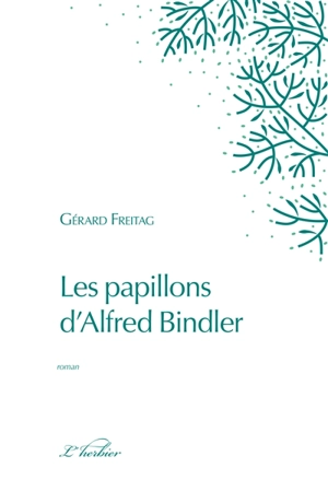 Les papillons d'Alfred Bindler - Gérard Freitag