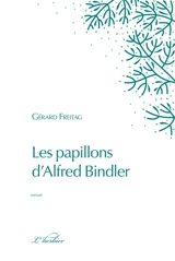 Les papillons d'Alfred Bindler - Gérard Freitag