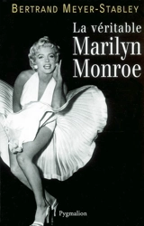 La véritable Marilyn Monroe - Bertrand Meyer-Stabley