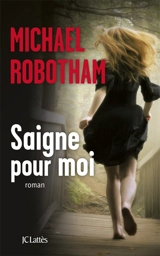 Saigne pour moi - Michael Robotham