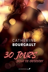 30 jours pour te detester - Catherine Bourgault