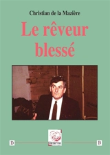 Le rêveur blessé - Christian de La Mazière