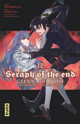 Seraph of the end : Glenn Ichinose : la catastrophe de ses 16 ans. Vol. 12 - Takaya Kagami
