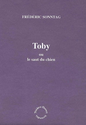 Toby ou Le saut du chien - Frédéric Sonntag
