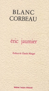 Blanc corbeau. Autour - Eric Jaumier