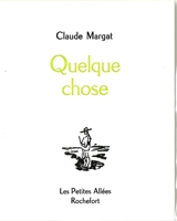 Quelque chose - Claude Margat
