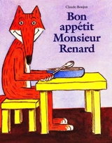 Bon appétit, Monsieur Renard ! - Claude Boujon