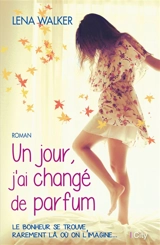 Un jour, j'ai changé de parfum - Lena Walker