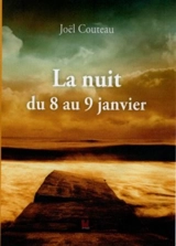 La nuit du 8 au 9 janvier - Joël Couteau
