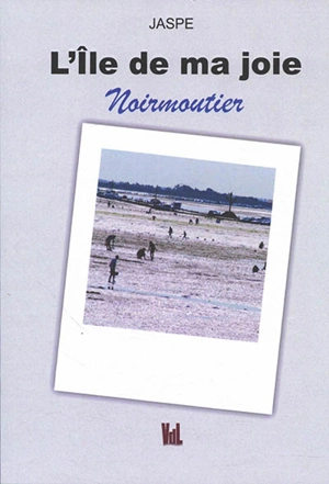 L'île de ma joie : Noirmoutier - Marithé Plantive-Hachet