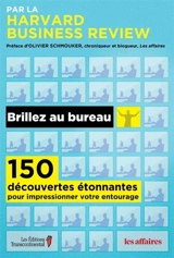Brillez au bureau : 150 découvertes étonnantes pour impressionner votre entourage - HARVARD BUSINESS REVIEW