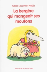 La bergère qui mangeait ses moutons - Alexis Lecaye