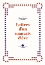 Lettres d'un mauvais élève - Gaia Guasti