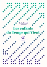 Les enfants du temps qui vient - Gaia Guasti