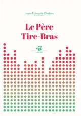 Le Père Tire-Bras - Jean-François Chabas