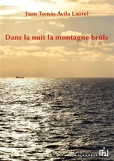 Dans la nuit la montagne brûle - Juan Tomas Avila Laurel