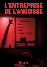 L'entreprise de l'angoisse : l'aventure dont vous êtes responsable - Ray Clid