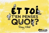 Et toi, t'en penses quoi  ? - Ray Clid