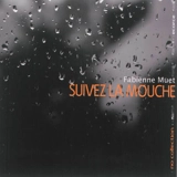 Suivez la mouche - Fabienne Muet