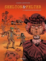 Shelton & Felter. Vol. 4. L'héritage de Rockfellow - Jacques Lamontagne